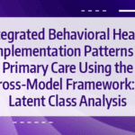 Integrated Behavioral Health Implementation Patterns in Primary Care Using the Cross-Model Framework: A Latent Class Analysis