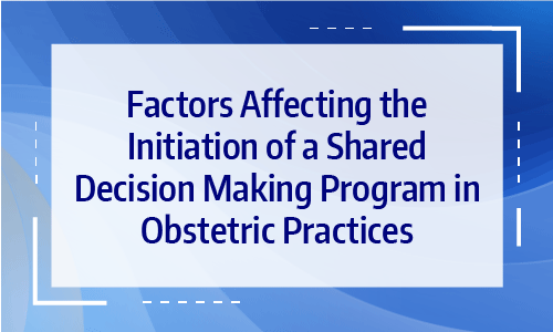 Factors Affecting the Initiation of a Shared Decision Making Program in ...